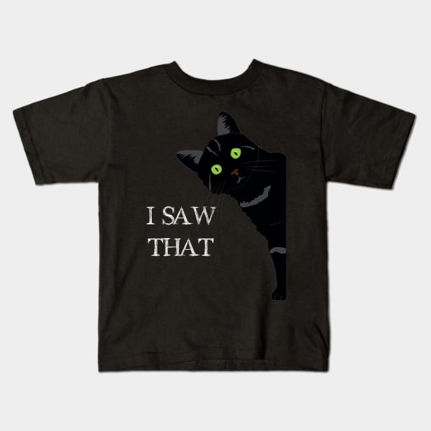 I Saw That - Funny Cat Kids T-Shirt by PetODesigns